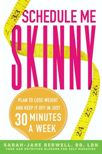 9780451467959: Schedule Me Skinny: Plan to Lose Weight and Keep It Off in Just 30 Minutes a Week