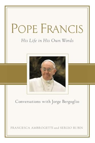 Beispielbild fr Pope Francis : Conversations with Jorge Bergoglio: His Life in His Own Words zum Verkauf von Better World Books
