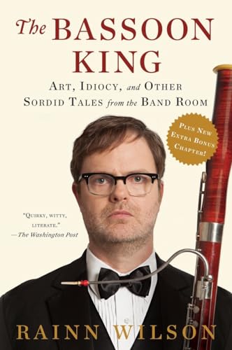 9780451469434: The Bassoon King: Art, Idiocy, and Other Sordid Tales from the Band Room