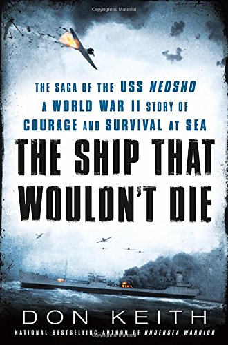 Beispielbild fr The Ship That Wouldn't Die: The Saga of the USS Neosho- A World War II Story of Courage and Survival at Sea zum Verkauf von Decluttr