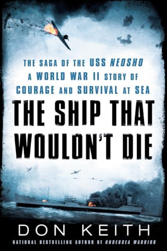 Imagen de archivo de The Ship That Wouldn't Die: The Saga of the USS Neosho- A World War II Story of Courage and Survival at Sea a la venta por Idaho Youth Ranch Books