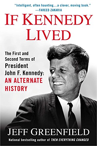 Beispielbild fr If Kennedy Lived : The First and Second Terms of President John F. Kennedy - An Alternate History zum Verkauf von Better World Books