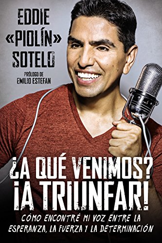 Stock image for A Qu Venimos? a Triunfar! : Cmo Encontr Mi Voz Entre la Esperanza, la Fuerza y la Determinacin for sale by Better World Books