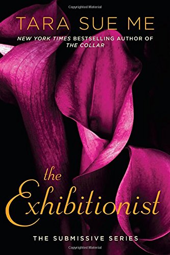 Stock image for The Exhibitionist : The Submissive Series for sale by Better World Books