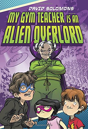 Beispielbild fr My Gym Teacher Is an Alien Overlord zum Verkauf von Better World Books