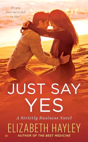 9780451475534: Just Say Yes (A Strictly Business Novel)