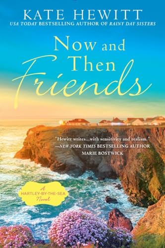 Stock image for Now and Then Friends (A Hartley-by-the-Sea Novel) for sale by SecondSale