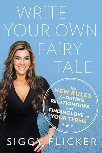 9780451476234: Write Your Own Fairy Tale: The New Rules for Dating, Relationships, and Finding Love On Your Terms