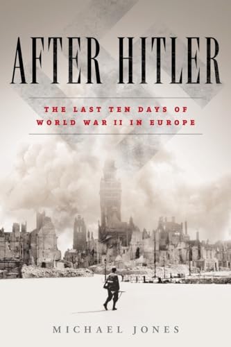 Stock image for After Hitler : The Last Ten Days of World War II in Europe for sale by Better World Books