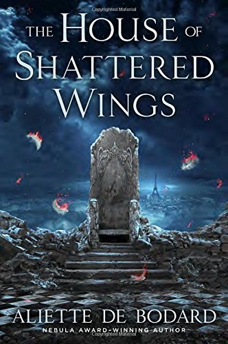 Beispielbild fr The House of Shattered Wings zum Verkauf von Half Price Books Inc.