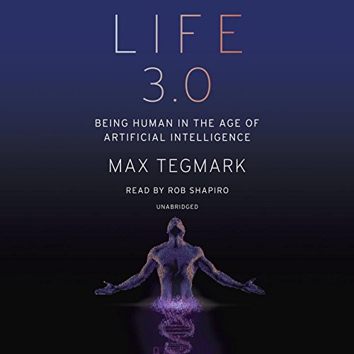 9780451485076: Life 3.0: Being Human in the Age of Artificial Intelligence