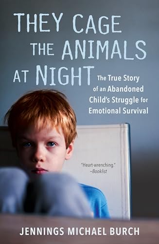 Stock image for They Cage the Animals at Night: The True Story of an Abandoned Child's Struggle for Emotional Survival for sale by Your Online Bookstore