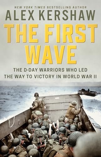 Stock image for The First Wave: The D-Day Warriors Who Led the Way to Victory in World War II (DUTTON CALIBER) for sale by Your Online Bookstore