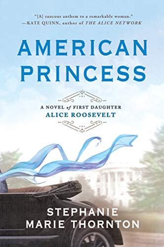 Beispielbild fr American Princess : A Novel of First Daughter Alice Roosevelt zum Verkauf von Better World Books