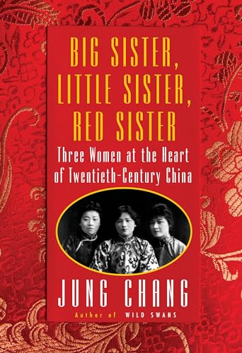 Imagen de archivo de Big Sister, Little Sister, Red Sister: Three Women at the Heart of Twentieth-Century China a la venta por KuleliBooks