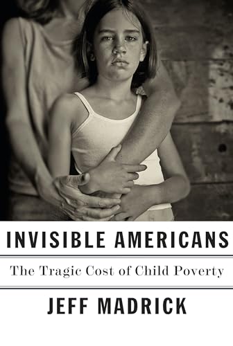 Stock image for Invisible Americans: The Tragic Cost of Child Poverty for sale by More Than Words