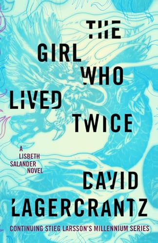 Stock image for The Girl Who Lived Twice: A Lisbeth Salander novel, continuing Stieg Larsson's Millennium Series for sale by Gulf Coast Books