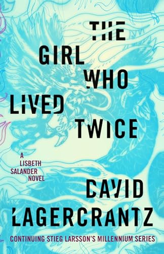9780451494344: The Girl Who Lived Twice: A Lisbeth Salander novel, continuing Stieg Larsson's Millennium Series
