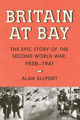 Beispielbild fr Britain at Bay : The Epic Story of the Second World War, 1938-1941 zum Verkauf von Better World Books