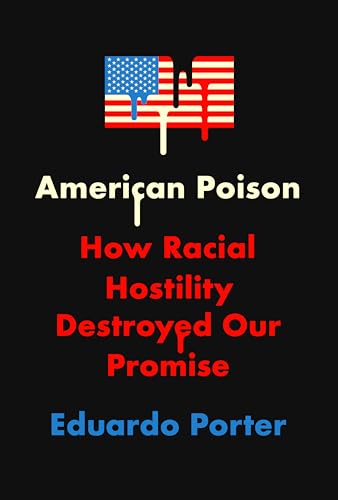 Imagen de archivo de American Poison: How Racial Hostility Destroyed Our Promise a la venta por SecondSale