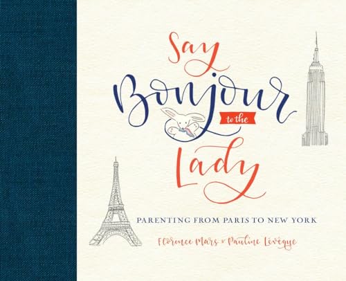 Beispielbild fr Say Bonjour to the Lady : Parenting from Paris to New York zum Verkauf von Better World Books