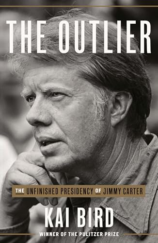 Stock image for The Outlier : The Unfinished Presidency of Jimmy Carter for sale by Better World Books