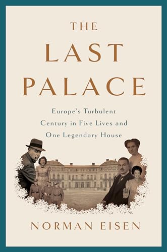Imagen de archivo de The Last Palace: Europes Turbulent Century in Five Lives and One Legendary House a la venta por Goodwill of Colorado