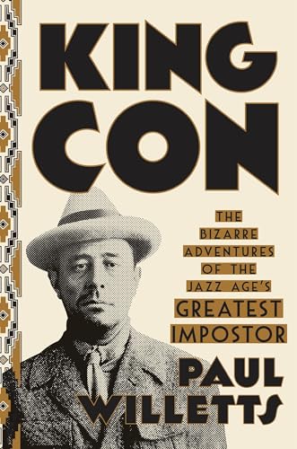 Imagen de archivo de King Con: The Bizarre Adventures of the Jazz Age's Greatest Impostor a la venta por SecondSale