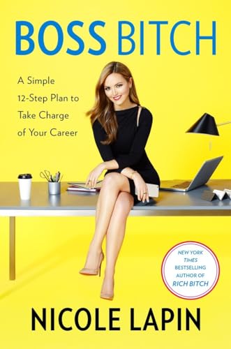 Imagen de archivo de Boss Bitch: A Simple 12-Step Plan to Take Charge of Your Career a la venta por SecondSale