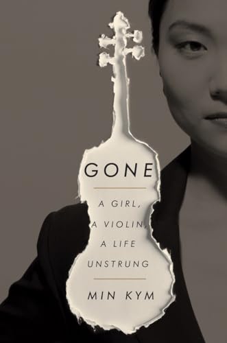 Stock image for Gone: A Girl, a Violin, a Life Unstrung for sale by HPB Inc.