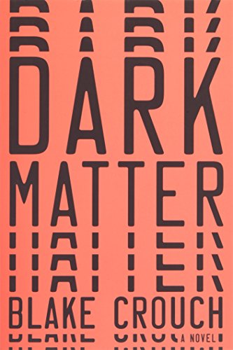 Dark Matter: A Novel - Crouch, Blake