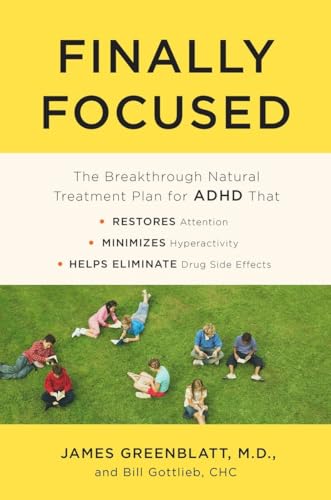 Beispielbild fr Finally Focused: The Breakthrough Natural Treatment Plan for ADHD That Restores Attention, Minimizes Hyperactivity, and Helps Eliminate Drug Side Effects zum Verkauf von Goodwill of Colorado