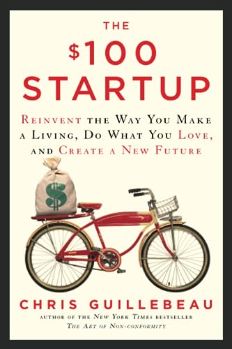 Beispielbild fr The $100 Startup: Reinvent the Way You Make a Living, Do What You Love, and Create a New Future zum Verkauf von Seattle Goodwill