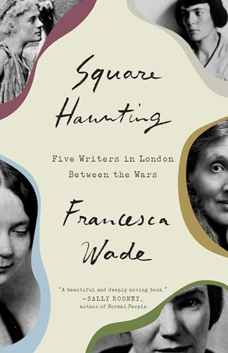 Beispielbild fr Square Haunting: Five Writers in London Between the Wars zum Verkauf von More Than Words