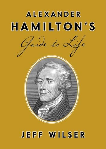 Stock image for Alexander Hamilton's Guide to Life for sale by SecondSale