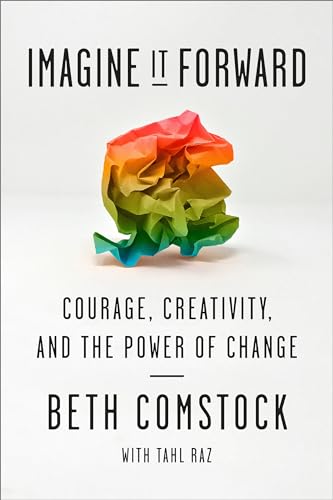 Beispielbild fr Imagine It Forward : Courage, Creativity, and the Power of Change zum Verkauf von Better World Books