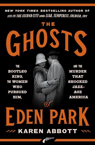 Beispielbild fr The Ghosts of Eden Park: The Bootleg King, the Women Who Pursued Him, and the Murder That Shocked Jazz-Age America zum Verkauf von SecondSale