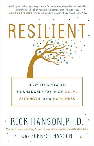 9780451498861: Resilient: How to Grow an Unshakable Core of Calm, Strength, and Happiness