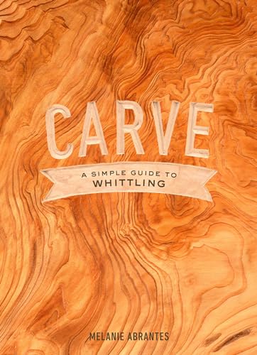 9780451498960: Carve: A Simple Guide to Whittling