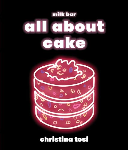 Stock image for All About Cake: A Milk Bar Cookbook for sale by Goodwill of Colorado