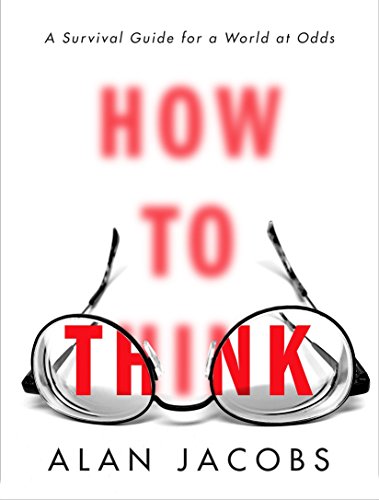 Beispielbild fr How to Think: A Survival Guide for a World at Odds zum Verkauf von ThriftBooks-Atlanta