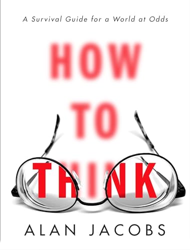 Stock image for How to Think: A Survival Guide for a World at Odds for sale by ThriftBooks-Atlanta