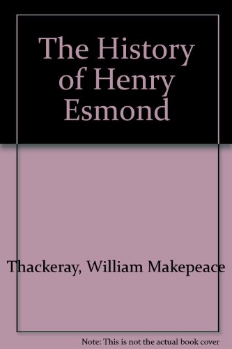 The History of Henry Esmond - MAKEPEACE THACKERAY, WILLIAM