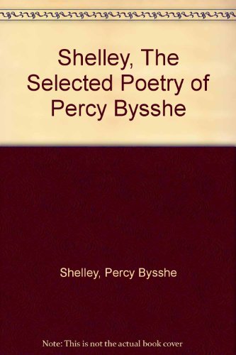 Stock image for The Selected Poetry of Percy Bysshe for sale by Kennys Bookstore