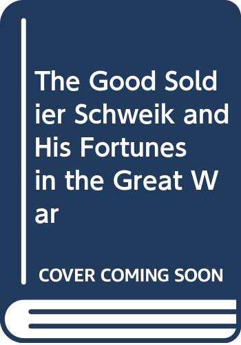 Imagen de archivo de The Good Soldier Schweik and His Fortunes in the Great War a la venta por ThriftBooks-Atlanta