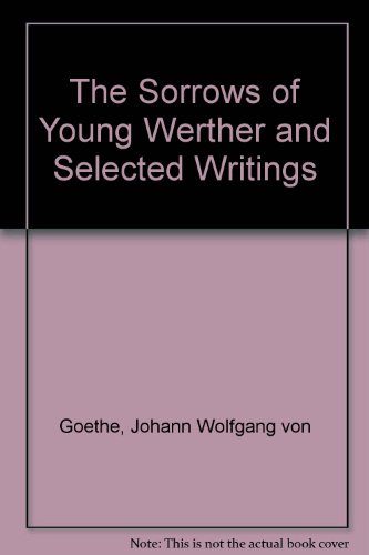 Stock image for The Sorrows of Young Werther and Selected Writings for sale by HPB-Diamond