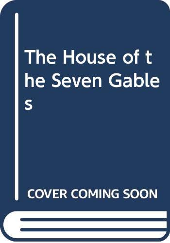 The House of the Seven Gables - Hawthorne Nathaniel