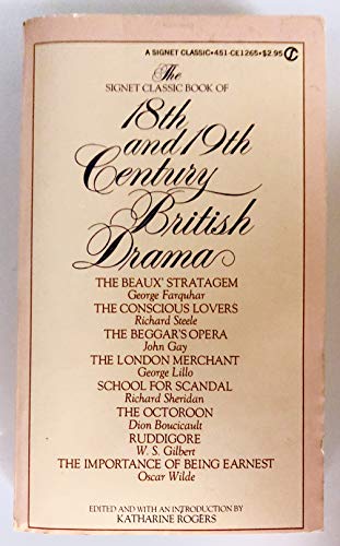 Imagen de archivo de The Signet Classic Book of Eighteenth and Nineteenth Century British Drama a la venta por Better World Books