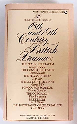 Stock image for The Signet Classic Book of Eighteenth and Nineteenth Century British Drama for sale by Better World Books