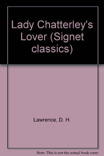 Lady Chatterley's Lover (Signet classics) - H Lawrence, D